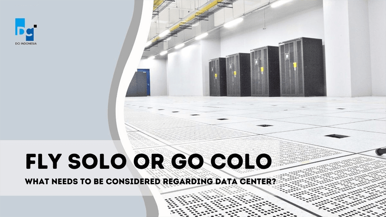 Fly Solo or Go Colo, What Needs to be Considered Regarding Data Center?